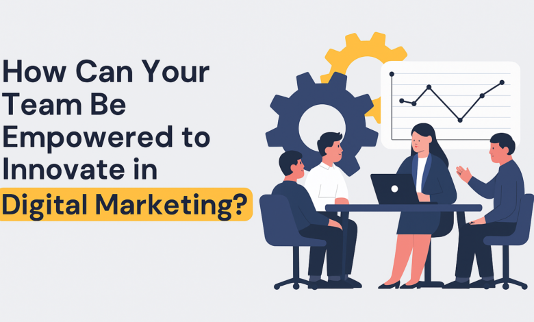 your team can empower in digital marketing innovations