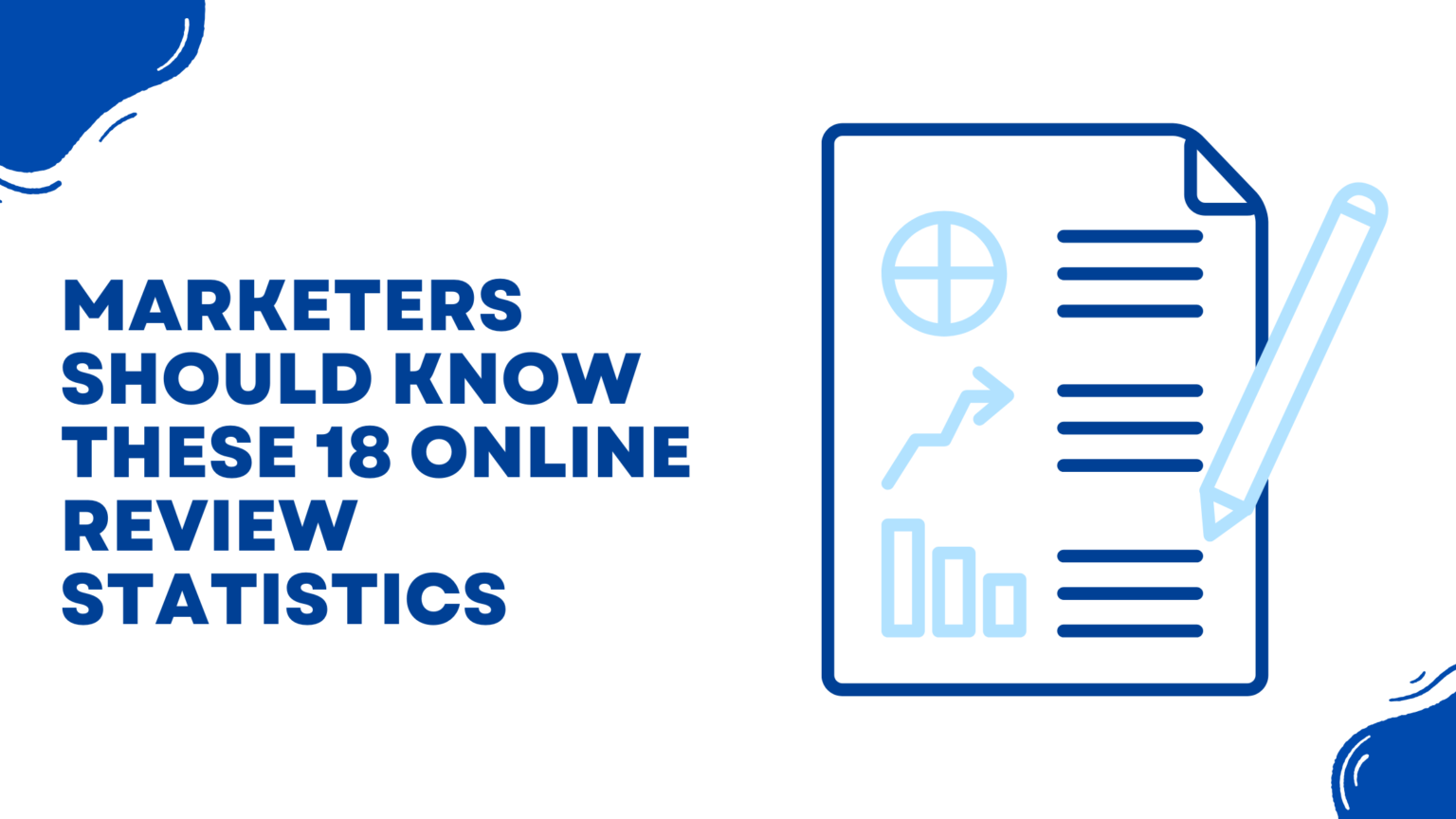 MARKETERS SHOULD KNOW THESE 18 ONLINE REVIEW STATISTICS